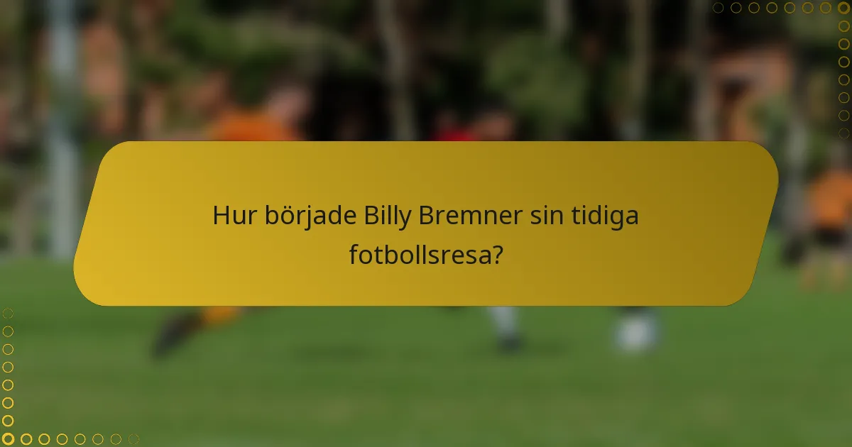 Hur började Billy Bremner sin tidiga fotbollsresa?