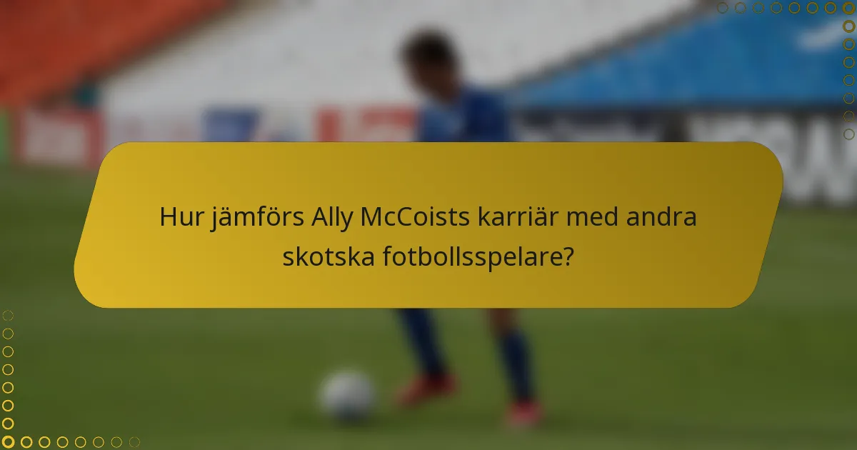 Hur jämförs Ally McCoists karriär med andra skotska fotbollsspelare?