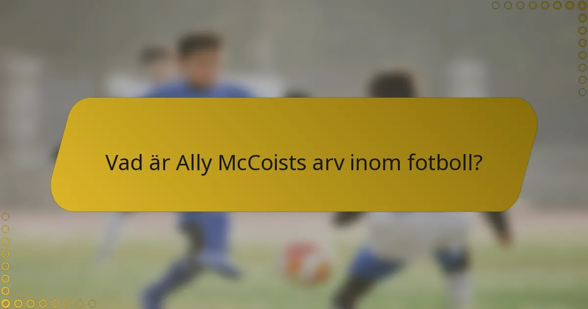 Vad är Ally McCoists arv inom fotboll?