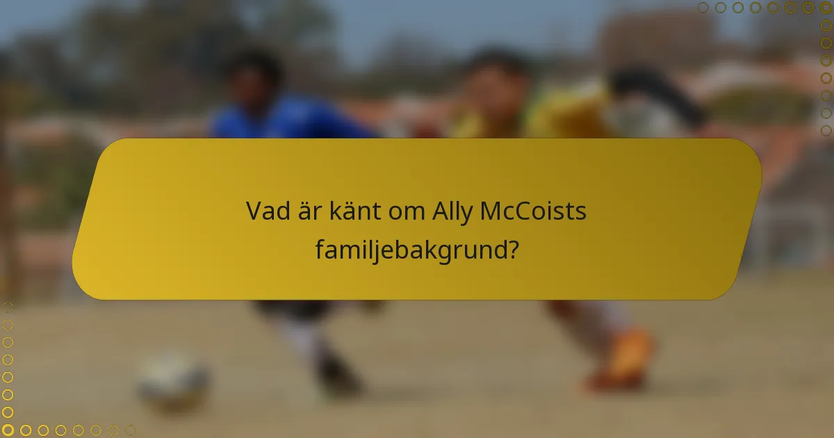 Vad är känt om Ally McCoists familjebakgrund?