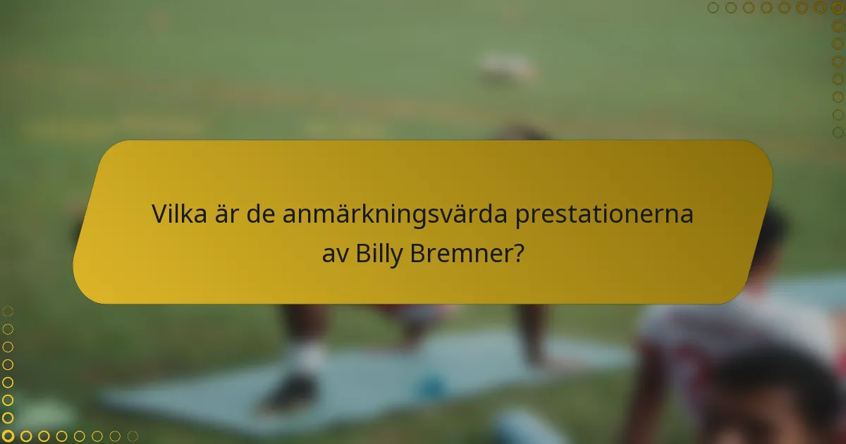 Vilka är de anmärkningsvärda prestationerna av Billy Bremner?