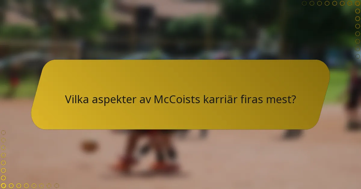 Vilka aspekter av McCoists karriär firas mest?
