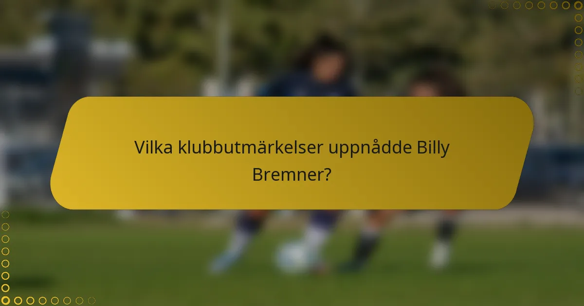 Vilka klubbutmärkelser uppnådde Billy Bremner?